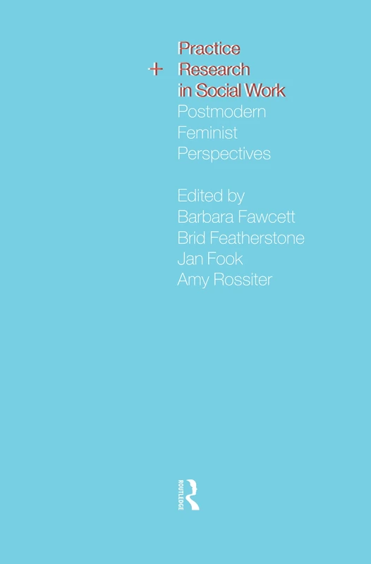 Practice and Research in Social Work: Postmodern Feminist Perspectives