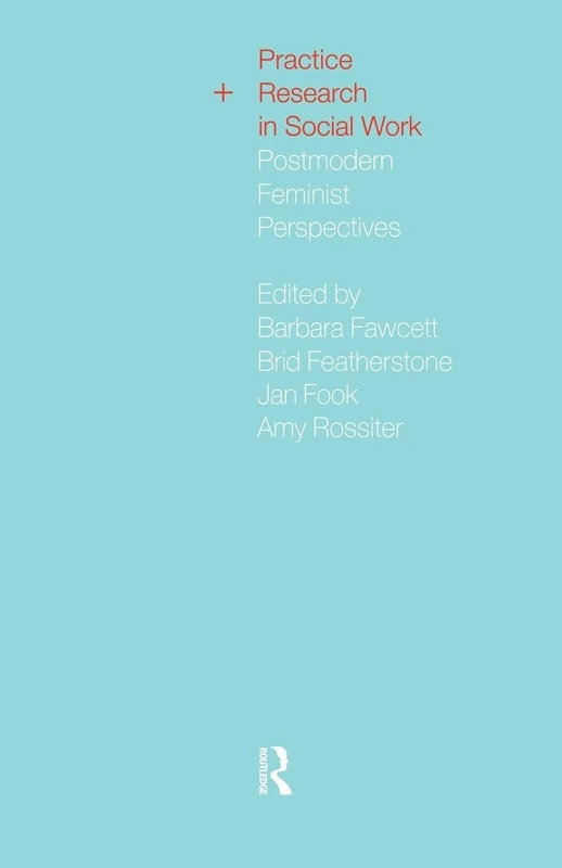 Practice and Research in Social Work: Postmodern Feminist Perspectives