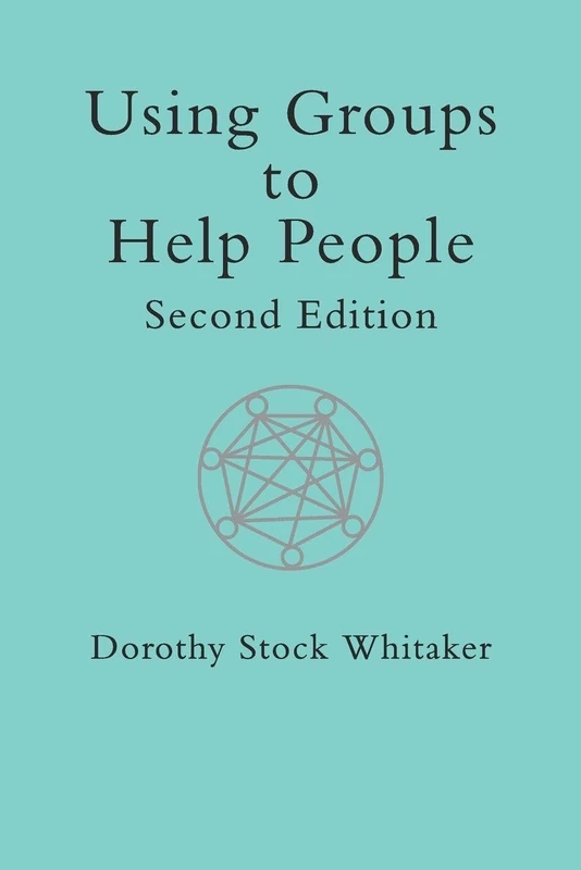 Using Groups to Help People (International Library of Group Psychotherapy and Group Process)