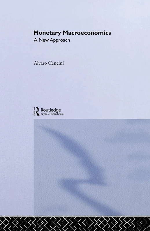 Monetary Macroeconomics: A New Approach: 15 (Routledge International Studies in Money and Banking)