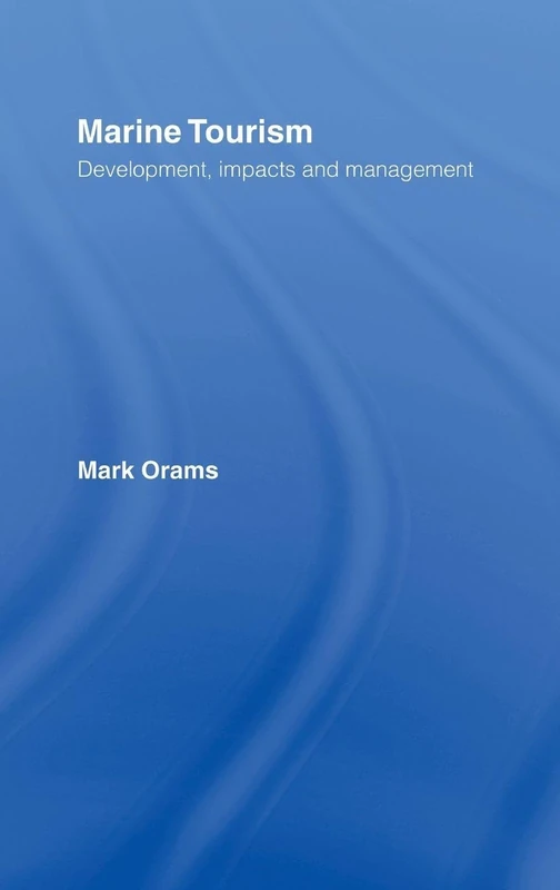 Routledge Marine Tourism: Development, Impacts and Management