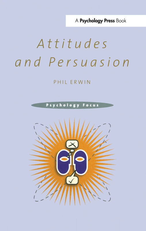 Attitudes and Persuasion (Psychology Focus.)