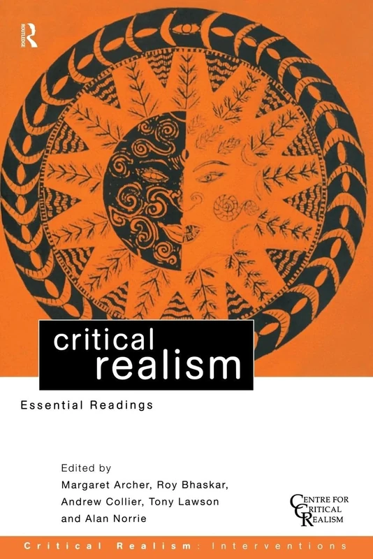 Critical Realism: Essential Readings (Ontological Explorations Routledge Critical Realism)