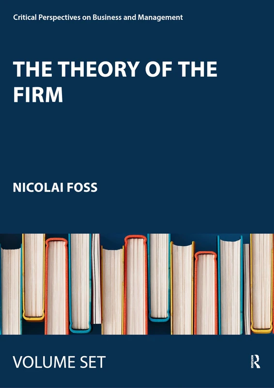 The Theory of the Firm: Critical Perspectives on Business and Management