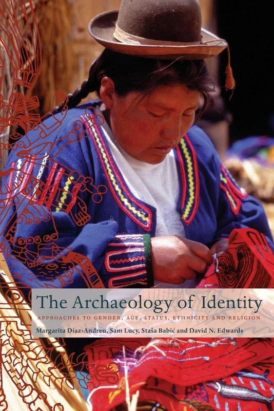 Archaeology of Identity: Approaches to Gender, Age, Statues, Ethnicity And Religion