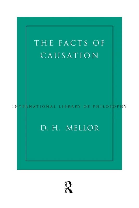 The Facts of Causation (International Library of Philosophy)