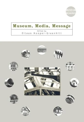 Museum, Media, Message (Museum Meanings)