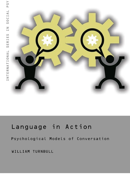 Language in Action: Psychological Models of Conversation (International Series in Social Psychology)