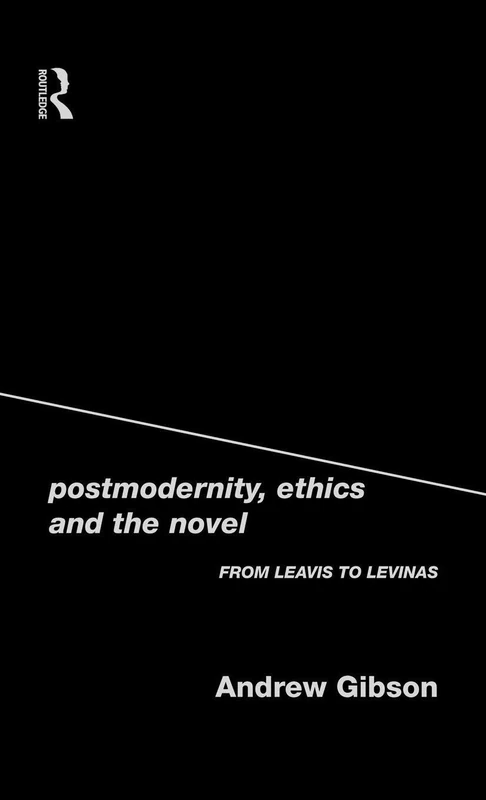 Routledge Postmodernity, Ethics and the Novel - Academic Text