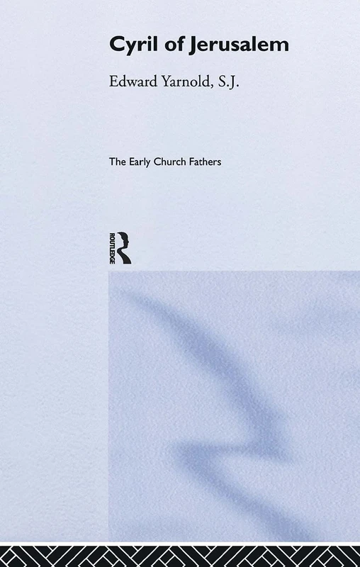 Cyril of Jerusalem (The Early Church Fathers)