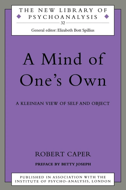 A Mind of One's Own: A Psychoanalytic View of Self and Object: 32 (The New Library of Psychoanalysis)
