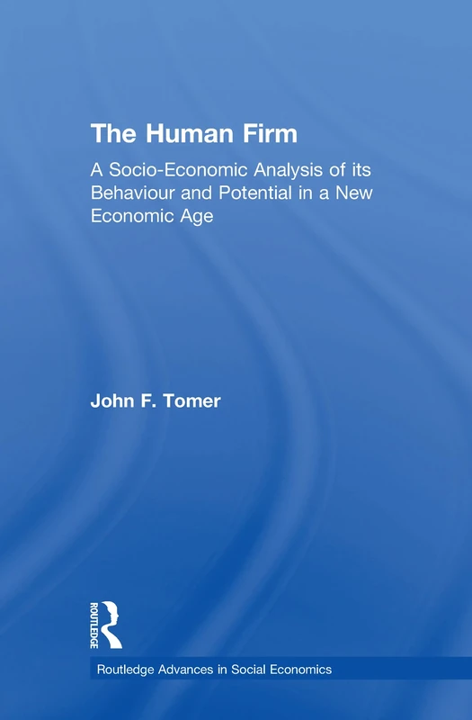The Human Firm: A Socio-Economic Analysis of its Behaviour and Potential in a New Economic Age (Routledge Advances in Social Economics) - Image 1