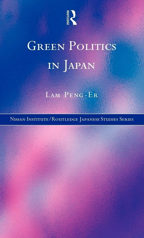 Green Politics in Japan (Nissan Institute/Routledge Japanese Studies)