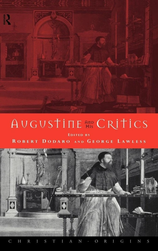 Augustine and his Critics: Essays in Honour of Gerald Bonner (Christian Origins Library)