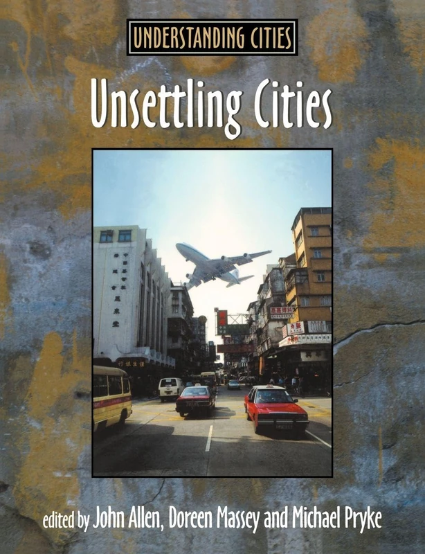 Unsettling Cities: Movement/Settlement (Understanding Cities)
