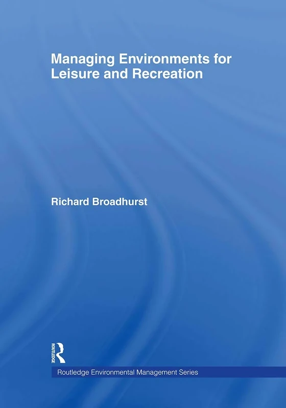 Managing Environments for Leisure and Recreation (Routledge Environmental Management)
