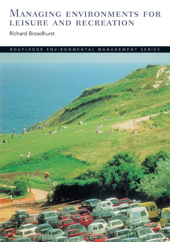 Managing Environments for Leisure and Recreation (Routledge Environmental Management)