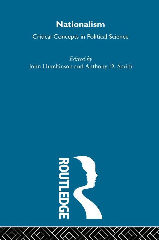 Nationalism: Critical Concepts in Political Science
