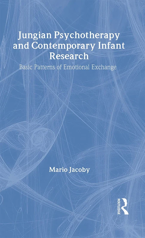 Jungian Psychotherapy and Contemporary Infant Research: Basic Patterns of Emotional Exchange