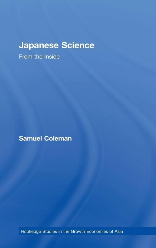Japanese Science: From the Inside: 25 (Routledge Studies in the Growth Economies of Asia)