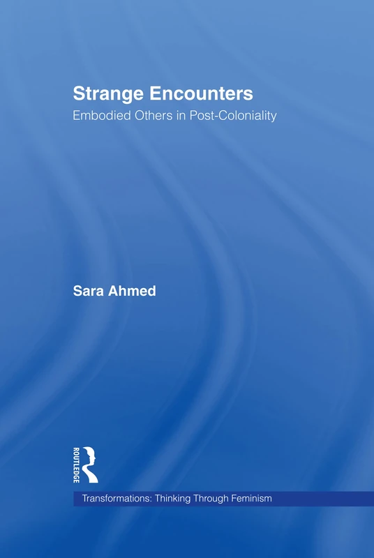Strange Encounters: Embodied Others in Post-Coloniality (Transformations)