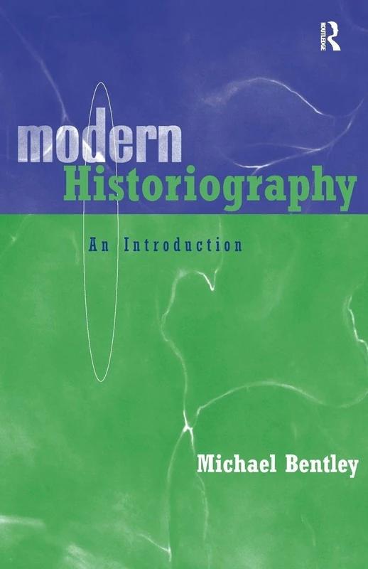 Routledge Modern Historiography: An Introduction Book