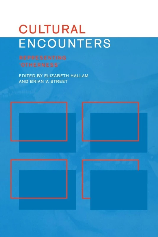 Cultural Encounters: Representing Otherness (Sussex Studies in Culture and Communication)