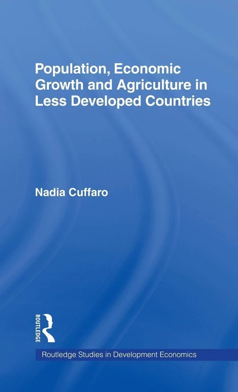 Population, Economic Growth and Agriculture in Less Developed Countries: 23 (Routledge Studies in Development Economics)