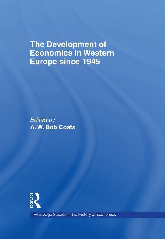 The Development of Economics in Western Europe Since 1945 (Routledge Studies in the History of Economics)