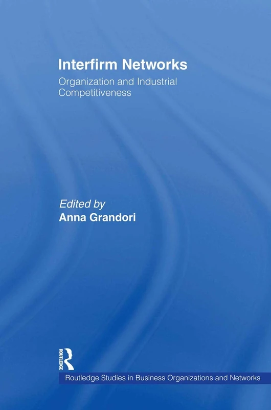 Interfirm Networks: Organization and Industrial Competitiveness: 11 (Routledge Studies in Business Organizations and Networks)