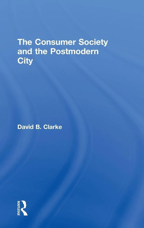Routledge - Consumer Society and the Post-modern City