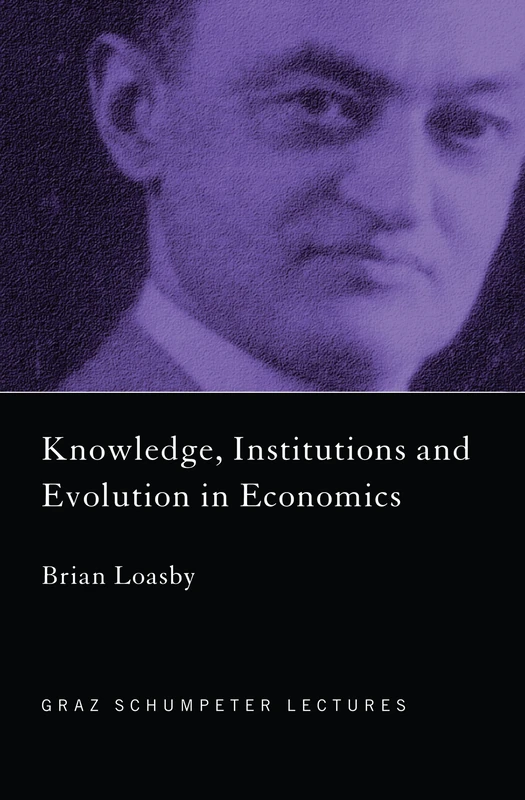 Knowledge, Institutions and Evolution in Economics (The Graz Schumpeter Lectures)