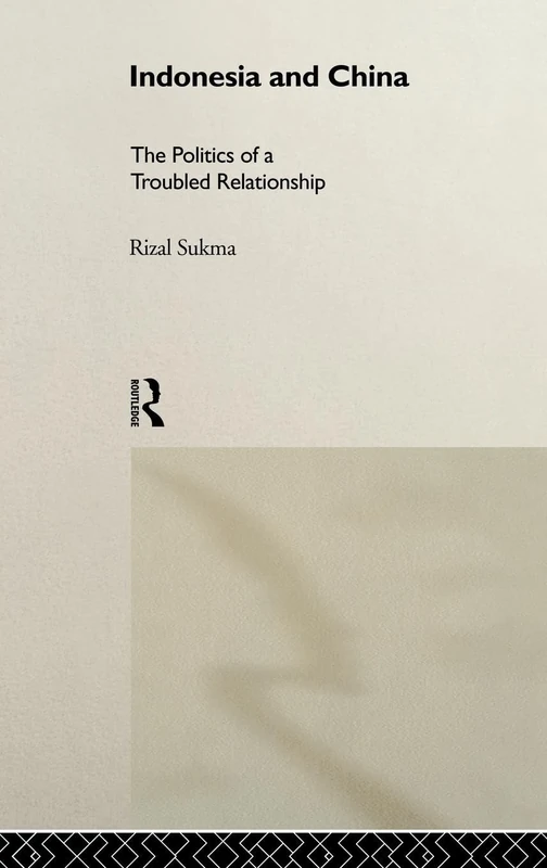 Indonesia and China: The Politics of a Troubled Relationship (Politics in Asia) - Image 1