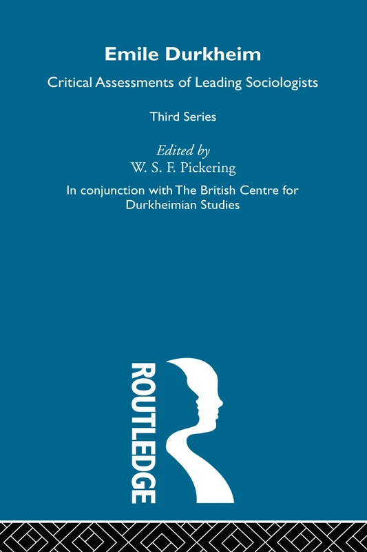 Emile Durkheim III: Critical Assessments of Leading Sociologists