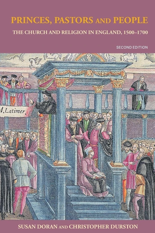 Princes, Pastors and People: The Church and Religion in England, 1500-1700