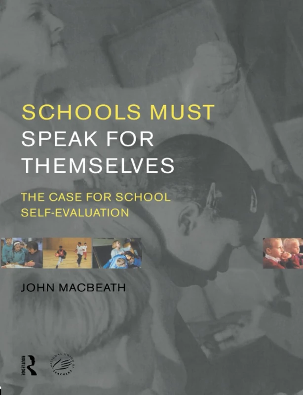 Schools Must Speak for Themselves: The Case for School Self-Evaluation