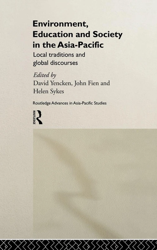 Environment, Education and Society in the Asia-Pacific: Local Traditions and Global Discourses: 1 (Routledge Advances in Asia-Pacific Studies)