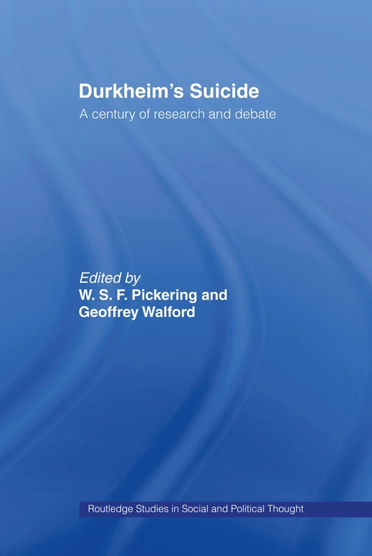 Durkheim's Suicide: A Century of Research and Debate: 28 (Routledge Studies in Social and Political Thought) - Image 1