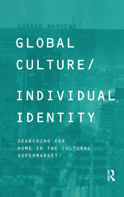Global Culture/Individual Identity: Searching for Home in the Cultural Supermarket