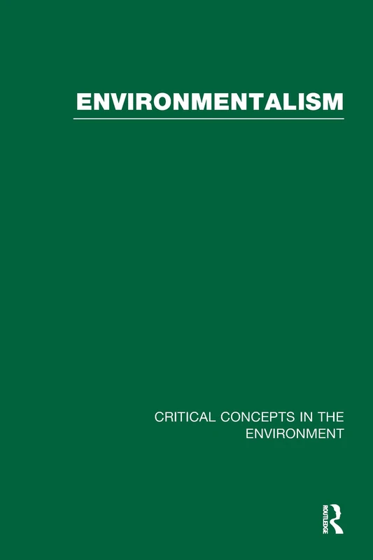 Environmentalism: Critical Concepts in the Environment