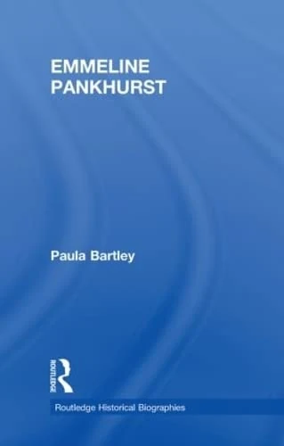 Emmeline Pankhurst (Routledge Historical Biographies)