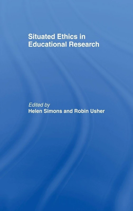 Routledge - Situated Ethics in Educational Research Book
