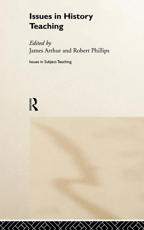 Issues in History Teaching (Issues in Teaching Series)