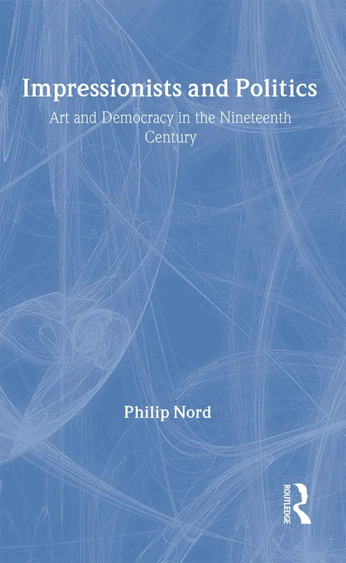 Routledge Impressionists and Politics - Art and Democracy Book