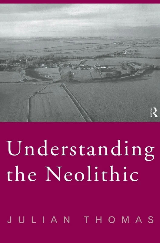 Routledge - Understanding the Neolithic - Ancient History Book