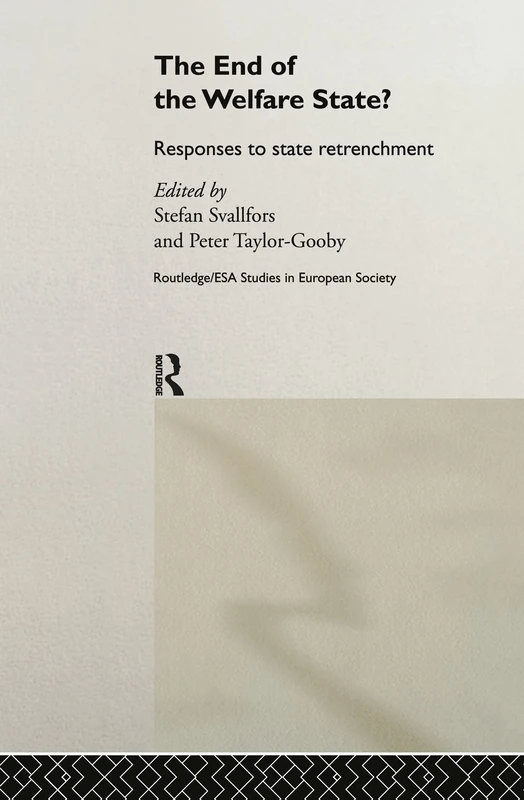 The End of the Welfare State?: Responses to State Retrenchment (Studies in European Sociology)