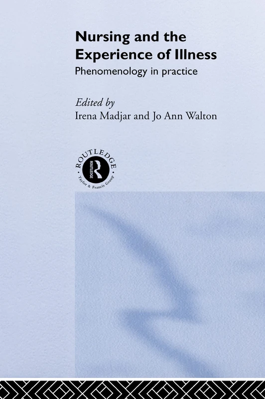 Nursing and The Experience of Illness: Phenomenology in Practice