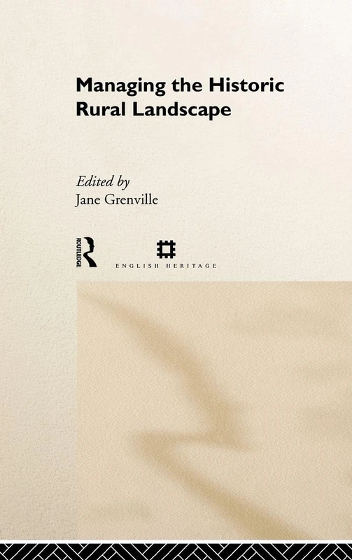 Managing the Historic Rural Landscape (Issues in Heritage Management)