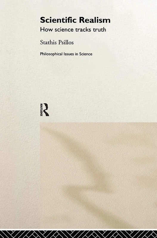 Scientific Realism: How Science Tracks Truth (Philosophical Issues in Science)