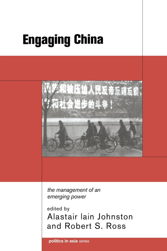 Engaging China: The Management of an Emerging Power (Politics in Asia)